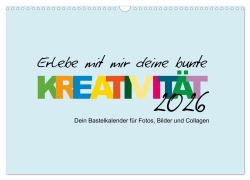 Erlebe mit mir deine bunte Kreativität (Wandkalender 2026 DIN A3 quer), CALVENDO Monatskalender - Nadine Büscher