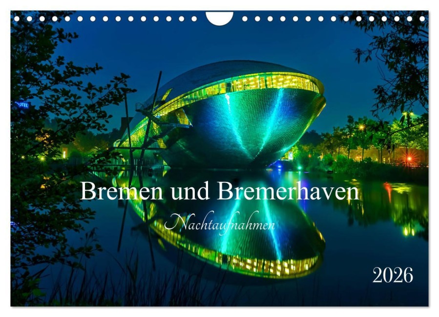 Bremen und Bremerhaven - Nachtaufnahmen (Wandkalender 2026 DIN A4 quer), CALVENDO Monatskalender - Uwe Herzog