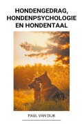 Cover-Bild zum Titel 'Hondengedrag, Hondenpsychologie en Hondentaal' von 'Paul van Dijk'