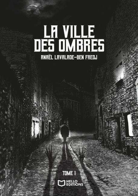 La Ville des Ombres - Tome I - Anaël Lavalade-Ben Fredj