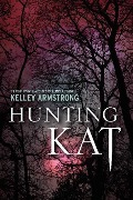 Cover-Bild zum Titel 'Hunting Kat' von 'Kelley Armstrong'