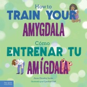 Cover-Bild zum Titel 'How to Train Your Amygdala / Cómo Entrenar Tu Amígdala' von 'Anna Housley Juster'