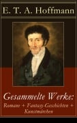 Cover-Bild zum Titel 'Gesammelte Werke: Romane + Fantasy-Geschichten + Kunstmärchen' von 'E. T. A. Hoffmann'