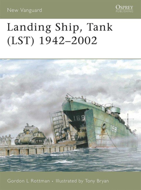 Landing Ship, Tank (Lst) 1942-2002 - Gordon L Rottman