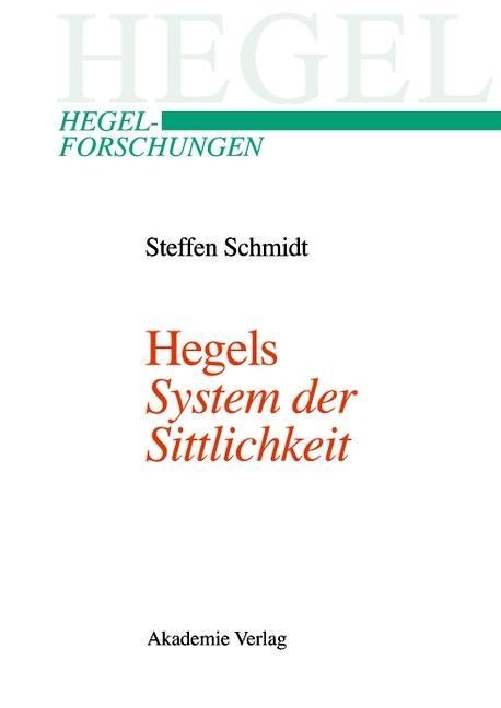 Hegels "System der Sittlichkeit" - Steffen Schmidt