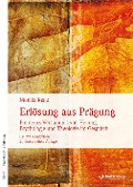 Cover-Bild zum Titel 'Erlösung aus Prägung' von 'Monika Renz'