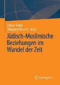 Jüdisch-Muslimische Beziehungen im Wandel der Zeit - 