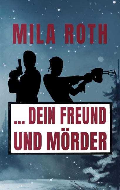 ... dein Freund und Mörder - Mila Roth
