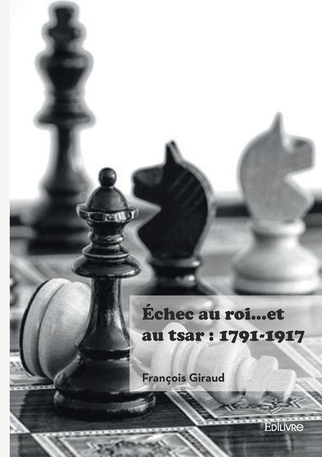 Échec au roi... et au tsar - François Giraud