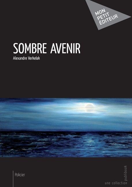 Sombre avenir - Alexandre Verkelak