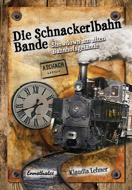 Die Schnackerlbahn Bande: Showdown am alten Bahnhofsgelände - Klaudia Lehner