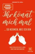Cover-Bild zum Titel 'Ihr könnt mich mal so nehmen, wie ich bin' von 'Henriette Hell'