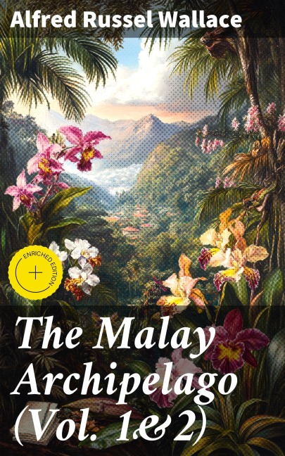 The Malay Archipelago (Vol. 1&2) - Alfred Russel Wallace