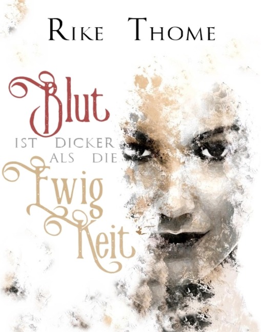 Blut ist dicker als die Ewigkeit - Rike Thome