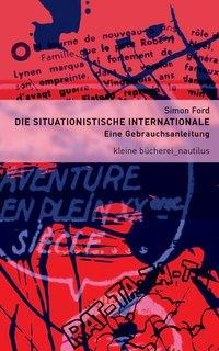 Die Situationistische Internationale - Simon Ford