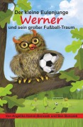 Cover-Bild zum Titel 'Der kleine Eulenjunge Werner und sein großer Fußball-Traum' von 'Angelika Hamm-Bonczek'