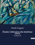 Cover-Bild zum Titel 'Études Littéraires dix-huitième siècle' von 'Emile Faguet'