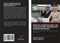 Cover-Bild zum Titel 'Kultura organizacyjna i jej znaczenie dla zarz¿dzania bezpiecze¿stwem' von 'Sne¿ana ¿Ivkovi¿, Mili¿a Todorovi¿'