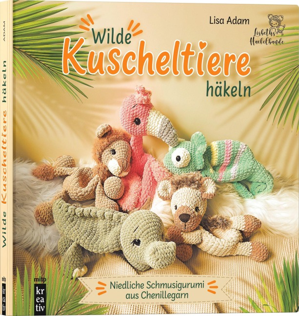Wilde Kuscheltiere häkeln - Lisa Adam
