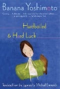 Cover-Bild zum Titel 'Hardboiled & Hard Luck' von 'Banana Yoshimoto'