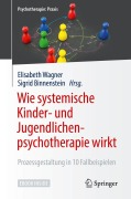 Cover-Bild zum Titel 'Wie systemische Kinder- und Jugendlichenpsychotherapie wirkt' von ''