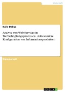 Cover-Bild zum Titel 'Analyse von Web-Services in Wertschöpfungsprozessen, insbesondere Konfiguration von Informationsprodukten' von 'Kalle Debus'
