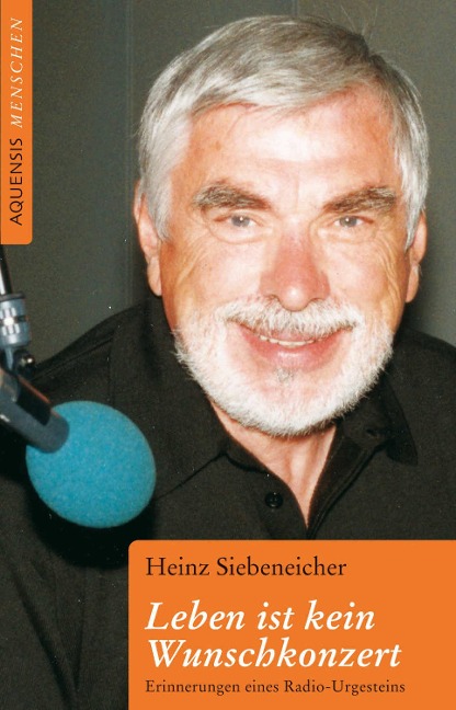 Leben ist kein Wunschkonzert - Heinz Siebeneicher