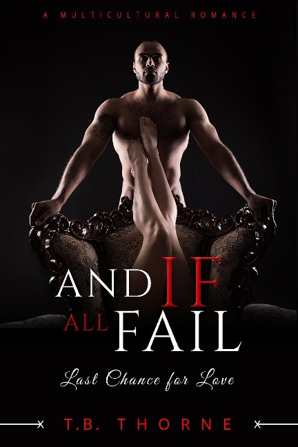 And If All Fail (Last Chance For Love) - T. B. Thorne