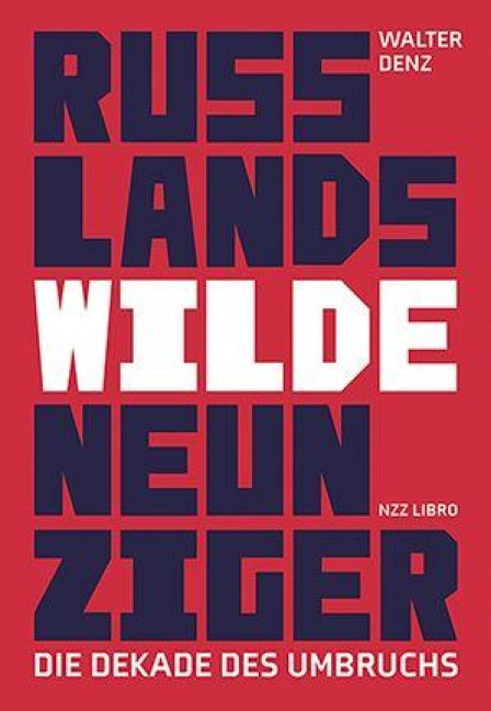 Russlands wilde Neunziger - Walter Denz