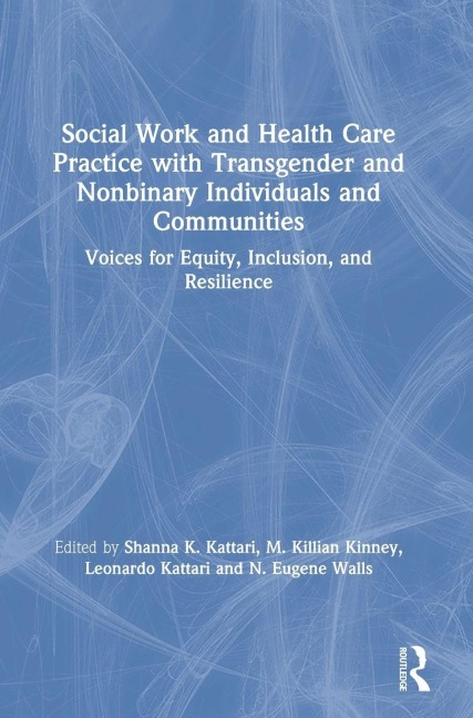 Social Work and Health Care Practice with Transgender and Nonbinary Individuals and Communities - 