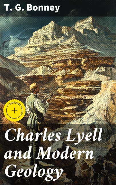 Charles Lyell and Modern Geology - T. G. Bonney