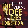 Cover-Bild zum Titel 'Die Idee des Dr. Ox (Ungekürzt)' von 'Jules Verne'