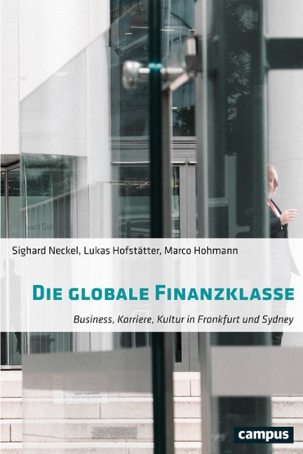 Die globale Finanzklasse - Sighard Neckel, Lukas Hofstätter, Marco Hohmann