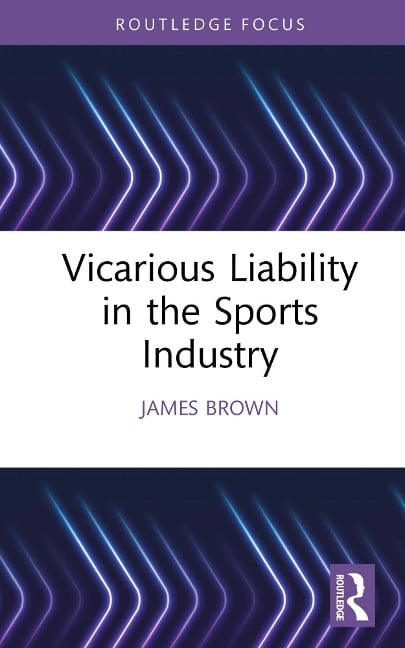 Vicarious Liability in the Sports Industry - James Brown