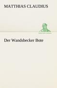 Der Wandsbecker Bote - Matthias Claudius