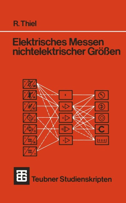 Elektrisches Messen nichtelektrischer Größen - Roman Thiel
