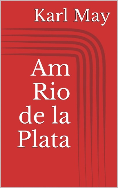 Am Rio de la Plata - Karl May