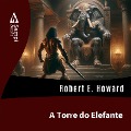 Cover-Bild zum Titel 'A Torre do Elefante' von 'Robert E. Howard'