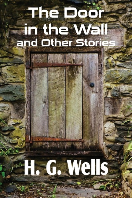 The Door in the Wall and Other Stories - H. G. Wells