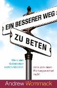 Cover-Bild zum Titel 'Ein besserer Weg zu beten' von 'Andrew Wommack'