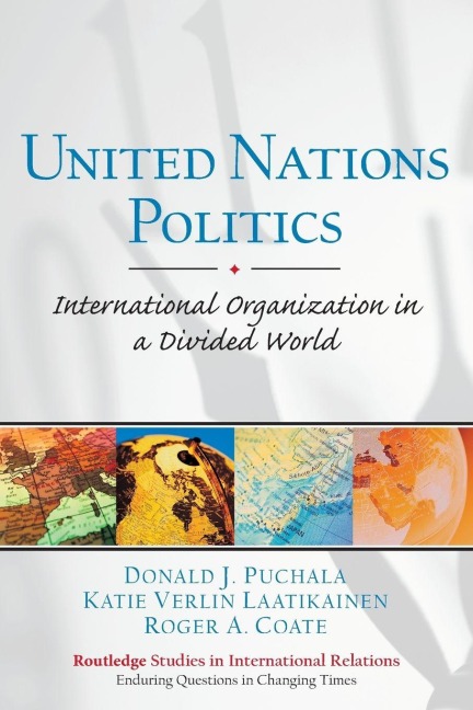United Nations Politics - Donald Puchala, Katie Laatikainen, Roger Coate