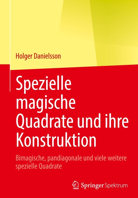 Spezielle magische Quadrate und ihre Konstruktion - Holger Danielsson
