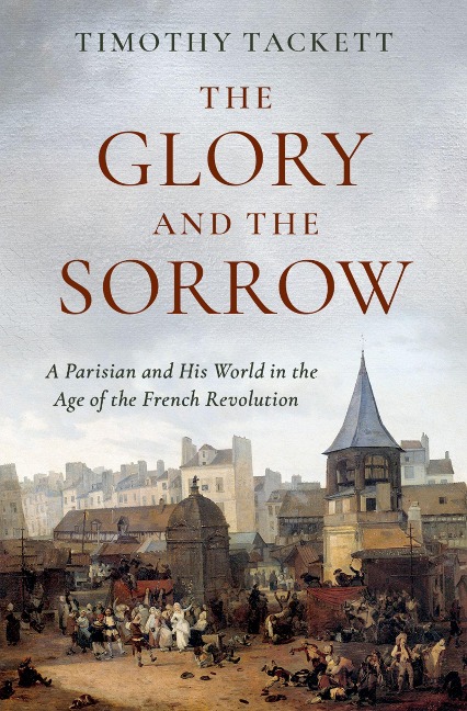 The Glory and the Sorrow - Timothy Tackett