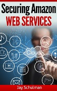 Cover-Bild zum Titel 'Securing Amazon Web Services' von 'Jay Schulman'