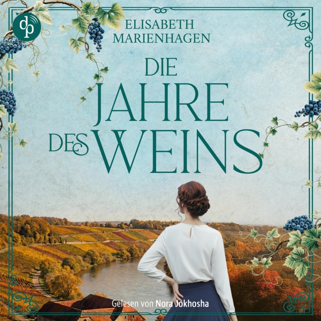 Die Jahre des Weins | Ein historisches Hörbuch über weibliche Stärke in der Nachkriegszeit - Elisabeth Marienhagen