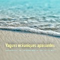 Cover-Bild zum Titel 'Vagues océaniques apaisantes: déconnecter et se détendre au son de la mer' von 'Yella A. Deeken'