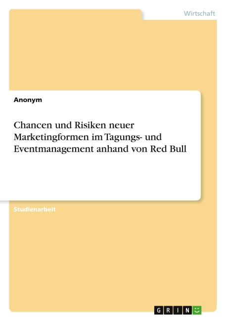 Chancen und Risiken neuer Marketingformen im Tagungs- und Eventmanagement anhand von Red Bull - Anonymous