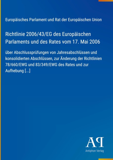 Richtlinie 2006/43/EG des Europäischen Parlaments und des Rates vom 17. Mai 2006 - Europäisches Parlament und Rat der Europäischen Union