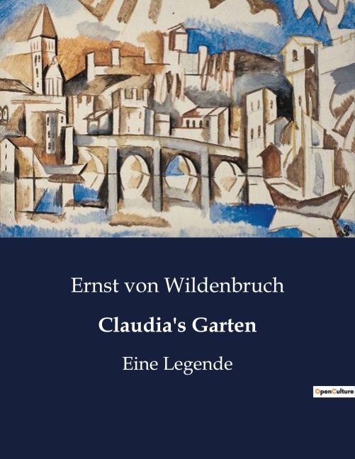 Claudia's Garten - Ernst Von Wildenbruch