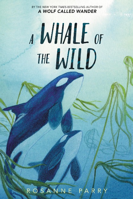 A Whale of the Wild - Rosanne Parry